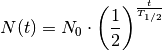 N(t) = N_0 \cdot \left( \frac{1}{2} \right)^{\frac{t}{T_{\mathrm{1/2}}}}