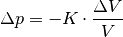 \Delta p = - K \cdot \frac{\Delta V}{V}