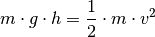 m \cdot g \cdot h = \frac{1}{2} \cdot m \cdot v^2