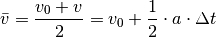 \bar{v} = \frac{v_0 + v}{2} = v_0 + \frac{1}{2} \cdot a \cdot \Delta t