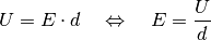 U = E \cdot d \quad \Leftrightarrow \quad E = \frac{U}{d}