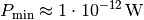 P_{\mathrm{min}} \approx \unit[1
\cdot 10 ^{-12}]{W}