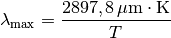 \lambda_{\mathrm{max}} = \frac{\unit[2897,8]{\mu m \cdot K}}{T}