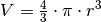 V=\frac{4}{3} \cdot \pi \cdot r^3