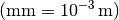 (\unit{mm} =
\unit[10^{-3}]{m})