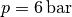 p = \unit[6]{bar}