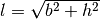 l = \sqrt{b^2 + h^2}