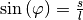 \sin{(\varphi)} = \frac{s}{l}