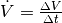 \dot{V} = \frac{\Delta V}{\Delta
t}