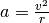 a = \frac{v^2}{r}