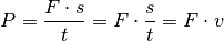 P = \frac{F \cdot s}{t} = F \cdot \frac{s}{t} = F \cdot v