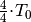 \frac{4}{4}\!\cdot \! T_0