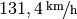 \unitfrac[131,4]{km}{h}