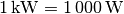 \unit[1]{kW} =
\unit[1\,000]{W}