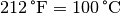 \unit[212]{\degree F} = \unit[100]{\degree C}