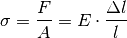 \sigma = \frac{F}{A} = E \cdot \frac{\Delta l}{l}