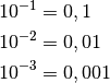 10^{-1} &= 0,1 \\
10^{-2} &= 0,01 \\
10^{-3} &= 0,001 \\