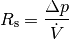 R_{\mathrm{s}} = \frac{\Delta p}{\dot{V}}