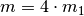 m = 4 \cdot m_1