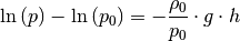 \ln{(p)} - \ln{(p_0)} = - \frac{\rho_0}{p_0} \cdot g \cdot h