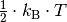 \frac{1}{2} \cdot k_{\mathrm{B}} \cdot T