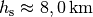 h_{\mathrm{s}} \approx \unit[8,0]{km}