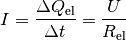 I = \frac{\Delta Q_{\mathrm{el}}}{\Delta t} = \frac{U}{R_{\mathrm{el}}}