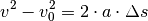 v^2 - v_0^2 = 2 \cdot a \cdot \Delta s