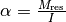 \alpha = \frac{M_{\mathrm{res}}}{I}