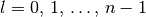 l = 0 ,\, 1 ,\, \ldots ,\, n-1