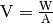 \unit{V} = \unit{\frac{W}{A}}