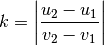 k = \left| \frac{u_2 - u_1}{v_2 - v_1} \right|