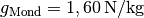 g_{\mathrm{Mond}} = \unit[1,60]{N/kg}