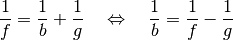 \frac{1}{f} = \frac{1}{b} + \frac{1}{g} \quad \Leftrightarrow \quad
\frac{1}{b} = \frac{1}{f} - \frac{1}{g}