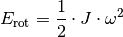 E_{\mathrm{rot}} = \frac{1}{2} \cdot J \cdot \omega^2