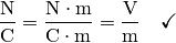 \unit{\frac{N}{C}} = \unit{\frac{N \cdot m}{C \cdot m}} = \unit{\frac{V}{m}} \quad
\checkmark