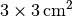 \unit[3 \times
3]{cm^2}